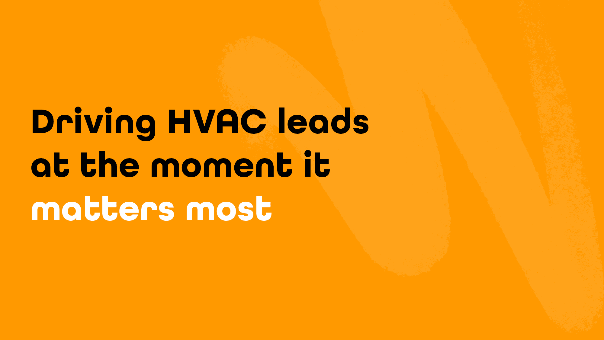 Driving HVAC leads at the moment it matters most